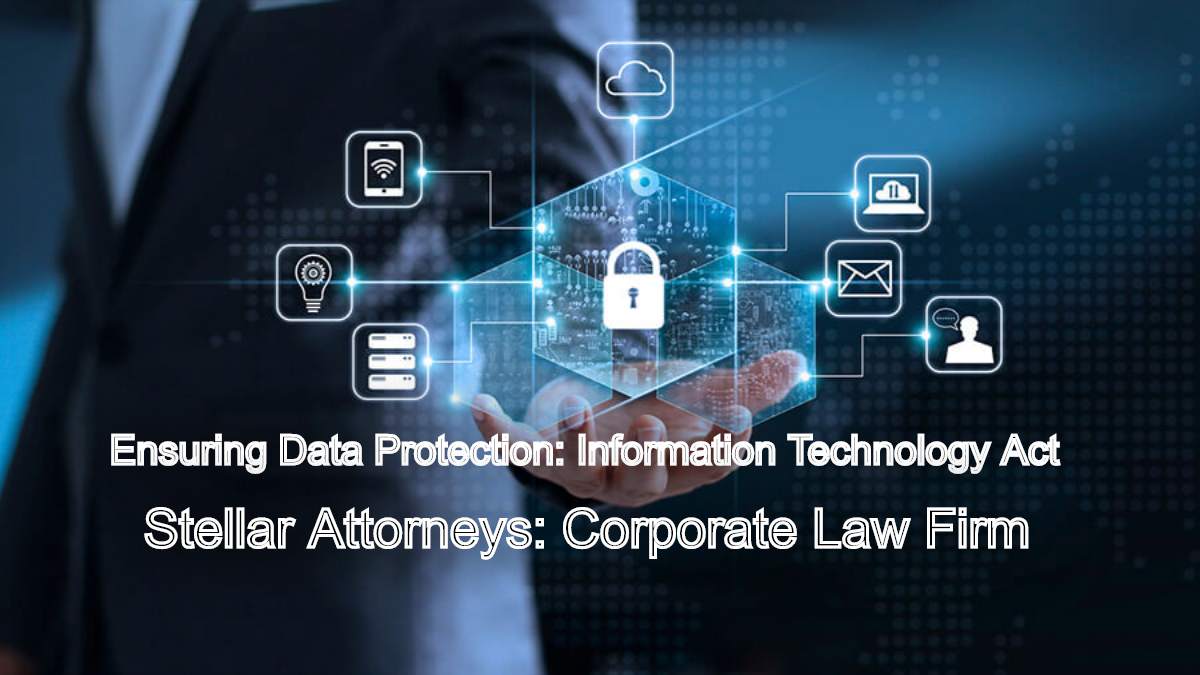 Ensuring Data Protection: Understanding the Information Technology Act